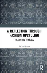 A Reflection through Fashion Upcycling : The Archive in Pieces