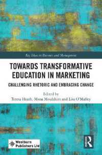 Towards Transformative Education in Marketing : Challenging Rhetoric and Embracing Change (Key Issues in Marketing Management)