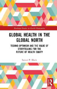 Global Health in the Global North : Techno-Optimism and the Value of Storytelling for the Future of Health Equity (Routledge Studies in Health Humanities)