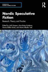 北欧のスペキュレイティブ・フィクション<br>Nordic Speculative Fiction : Research, Theory, and Practise (Studies in Global Genre Fiction)