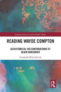Reading Wayde Compton : Geohistorical (Re)Constructions of Black Vancouver (Literary Criticism and Cultural Theory)