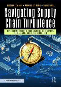 サプライチェーンの混乱を生き抜くための安全・レジリエンス・リスク軽減最新技術案内<br>Navigating Supply Chain Turbulence : Leveraging Modern Technologies for Safety, Resilience, and Risk Reduction
