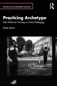 Practicing Archetype : Solo Performer Training as Critical Pedagogy (Perspectives on Performer Training)