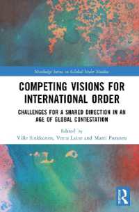 Competing Visions for International Order : Challenges for a Shared Direction in an Age of Global Contestation (Routledge Series on Global Order Studies)