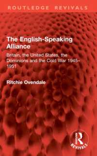The English-Speaking Alliance : Britain, the United States, the Dominions and the Cold War 1945-1951 (Routledge Revivals)