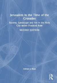 Jerusalem in the Time of the Crusades : Society, Landscape and Art in the Holy City under Frankish Rule （2ND）