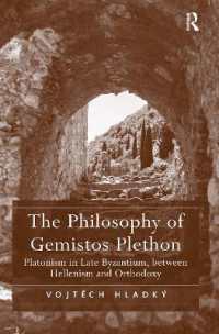 The Philosophy of Gemistos Plethon : Platonism in Late Byzantium, between Hellenism and Orthodoxy