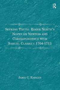 Seeking Truth: Roger North's Notes on Newton and Correspondence with Samuel Clarke c.1704-1713