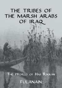The Tribes of the Marsh Arabs of Iraq : The World of Haji Rikkan