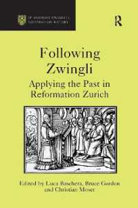Following Zwingli : Applying the Past in Reformation Zurich