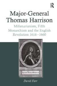 Major-General Thomas Harrison : Millenarianism, Fifth Monarchism and the English Revolution 1616-1660