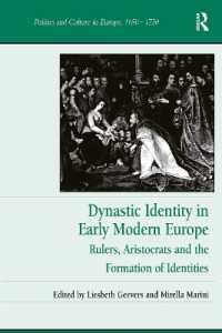 Dynastic Identity in Early Modern Europe : Rulers, Aristocrats and the Formation of Identities (Politics and Culture in Europe, 1650-1750)