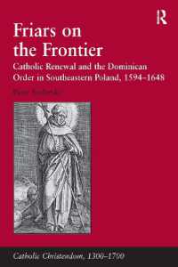 Friars on the Frontier : Catholic Renewal and the Dominican Order in Southeastern Poland, 1594-1648 (Catholic Christendom, 1300-1700)