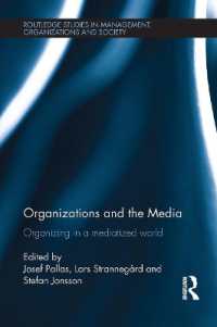 Organizations and the Media : Organizing in a Mediatized World (Routledge Studies in Management, Organizations and Society)