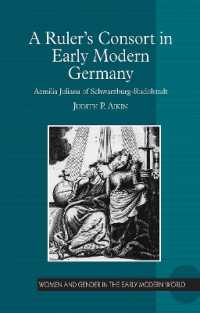 A Ruler's Consort in Early Modern Germany : Aemilia Juliana of Schwarzburg-Rudolstadt (Women and Gender in the Early Modern World)