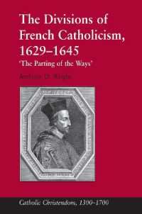The Divisions of French Catholicism, 1629-1645 : 'The Parting of the Ways' (Catholic Christendom, 1300-1700)