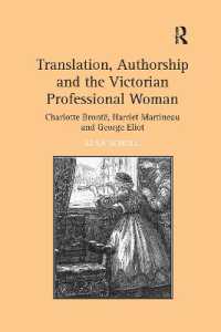 Translation, Authorship and the Victorian Professional Woman : Charlotte Brontë, Harriet Martineau and George Eliot