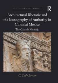 Architectural Rhetoric and the Iconography of Authority in Colonial Mexico : The Casa de Montejo (Visual Culture in Early Modernity)