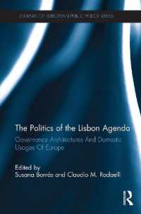 The Politics of the Lisbon Agenda : Governance Architectures and Domestic Usages of Europe (Journal of European Public Policy Series)