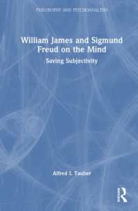 ウィリアム・ジェイムズとフロイトの心をめぐる見解<br>William James and Sigmund Freud on the Mind : Saving Subjectivity (Philosophy and Psychoanalysis)