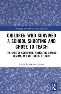 Children Who Survived a School Shooting and Chose to Teach : The Case of Columbine, Navigating Shared Trauma, and the Ethics of Care (Routledge Research in Crises Education)