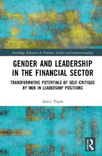 金融におけるジェンダーとリーダーシップ<br>Gender and Leadership in the Financial Sector : Transformative Potentials of Self-Critique by Men in Leadership Positions (Routledge Advances in Feminist Studies and Intersectionality)