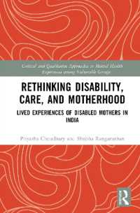 Rethinking Disability, Care, and Motherhood : Lived Experiences of Disabled Mothers in India (Critical and Qualitative Approaches to Mental Health Experiences among Vulnerable Groups)