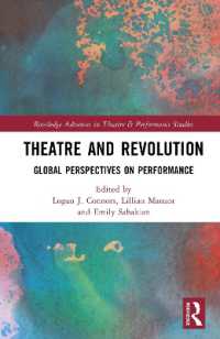 Theatre and Revolution : Global Perspectives on Performance (Routledge Advances in Theatre & Performance Studies)