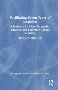 Facilitating Seven Ways of Learning : A Resource for More Purposeful, Effective, and Enjoyable College Teaching （2ND）