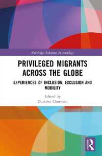 Privileged Migrants Across the Globe : Experiences of Inclusion, Exclusion and Mobility (Routledge Advances in Sociology)