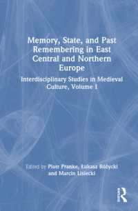Memory, State, and Past Remembering in East Central and Northern Europe : Interdisciplinary Studies in Medieval Culture, Volume I