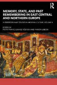 Memory, State, and Past Remembering in East Central and Northern Europe : Interdisciplinary Studies in Medieval Culture, Volume II