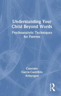 Understanding Your Child Beyond Words : Psychoanalytic Techniques for Parents
