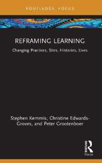 Reframing Learning : Changing Practices, Sites, Histories, Lives (Routledge Research in the Sociology of Education)