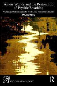 Airless Worlds and the Restoration of Psychic Breathing : Working Psychoanalytically with Early Relational Trauma (Psychoanalysis in a New Key Book Series)
