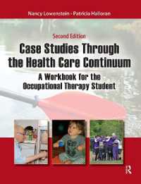 Case Studies through the Health Care Continuum : A Workbook for the Occupational Therapy Student （2ND）