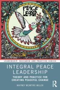 Integral Peace Leadership : Theory and Practice for Creating Peaceful Change (Leadership: Research and Practice)