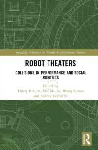 Robot Theaters : Collisions in Performance and Social Robotics (Routledge Advances in Theatre & Performance Studies)