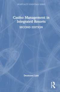 統合型リゾートにおけるカジノ管理（第２版）<br>Casino Management in Integrated Resorts (Hospitality Essentials Series) （2ND）