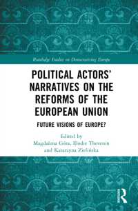 Political Actors' Narratives on the Reforms of the European Union : Future Visions of Europe? (Routledge Studies on Democratising Europe)