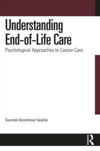 Understanding End-of-Life Care : Psychological Approaches to Cancer Care