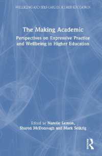 The Making Academic : Perspectives on Expressive Practice and Wellbeing in Higher Education (Wellbeing and Self-care in Higher Education)