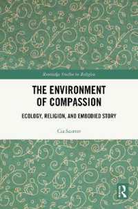 The Environment of Compassion : Ecology, Religion, and Embodied Story (Routledge Studies in Religion)