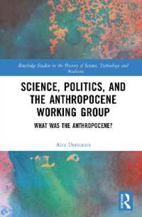 Science, Politics, and the Anthropocene Working Group : What was the Anthropocene? (Routledge Studies in the History of Science, Technology and Medicine)