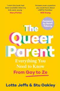The Queer Parent : Everything You Need to Know from Gay to Ze