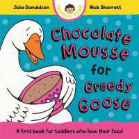 Chocolate Mousse for Greedy Goose : A first book for toddlers who love their food (Toddler Time) （Board Book）