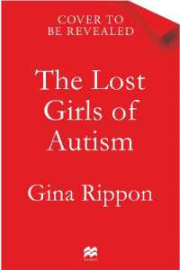 The Lost Girls of Autism : How Science Failed Autistic Women - and the New Research that's Changing the Story