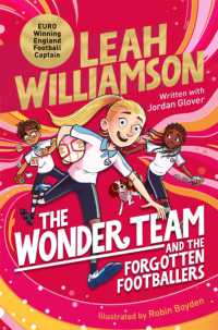 The Wonder Team and the Forgotten Footballers : A time-twisting adventure from the captain of the Euro-winning Lionesses! (The Wonder Team)