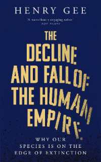 The Decline and Fall of the Human Empire : Why Our Species is on the Edge of Extinction