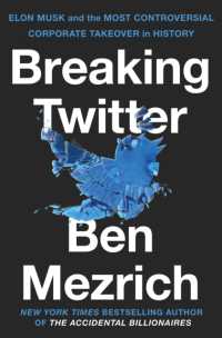 ツイッターを破壊する：イーロン・マスクと史上最大の物議を醸した企業買収<br>Breaking Twitter : Elon Musk and the Most Controversial Corporate Takeover in History